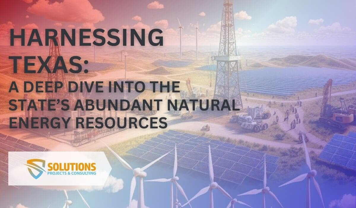 Harnessing Texas:​ A Deep Dive into the State’s Abundant Natural Energy Resources